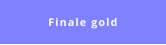 Finale gold